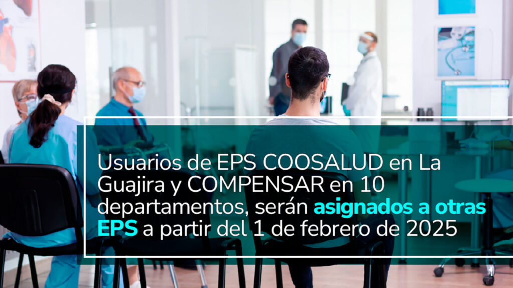 Más de 198 mil afiliados de coosalud y compensar fueron reasignados a nuevas EPS
