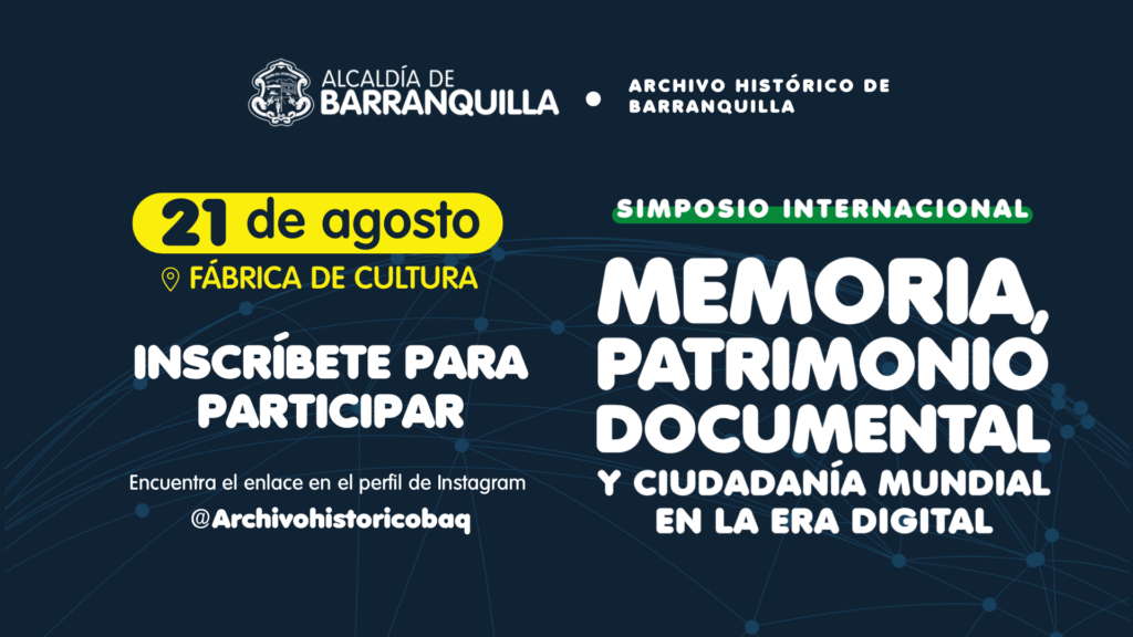 Barranquilla tendrá su primer Simposio Memoria, Patrimonio Documental y Ciudadanía Mundial en la Era Digital